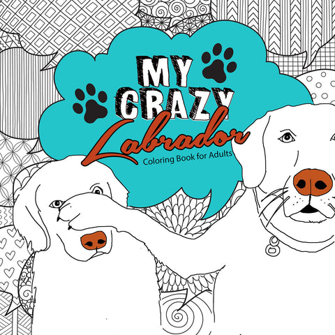 my crazy labrador coloring book for adults